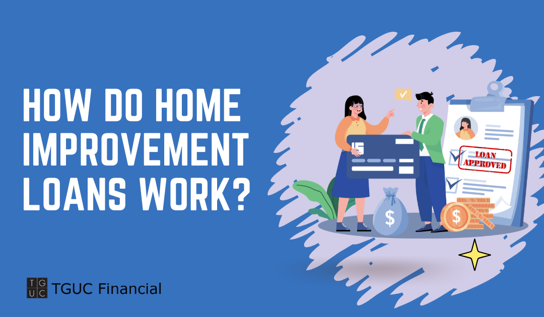 How Do Home Improvement Loans Work?